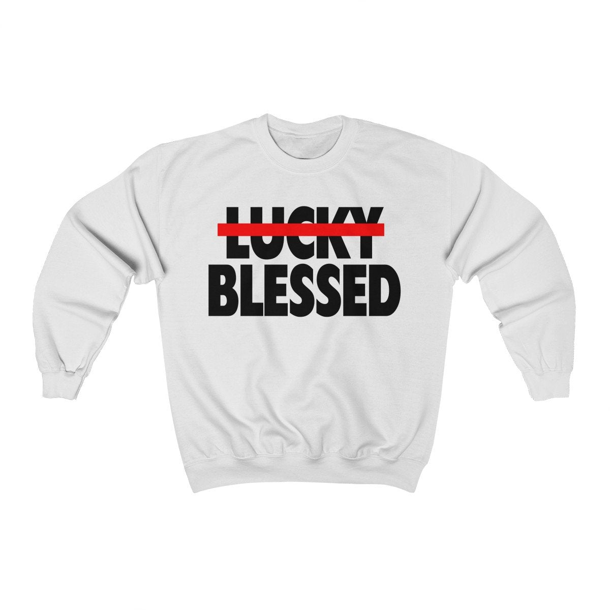 Blessed Not Lucky Unisex Sweatshirt, Religious